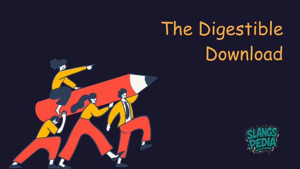 The Digestible Download