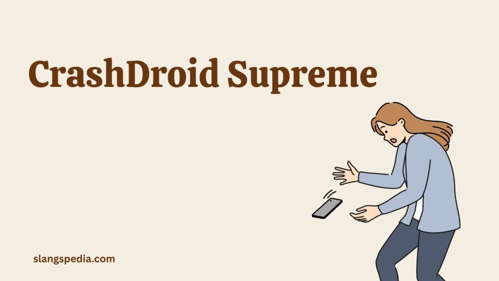 CrashDroid Supreme