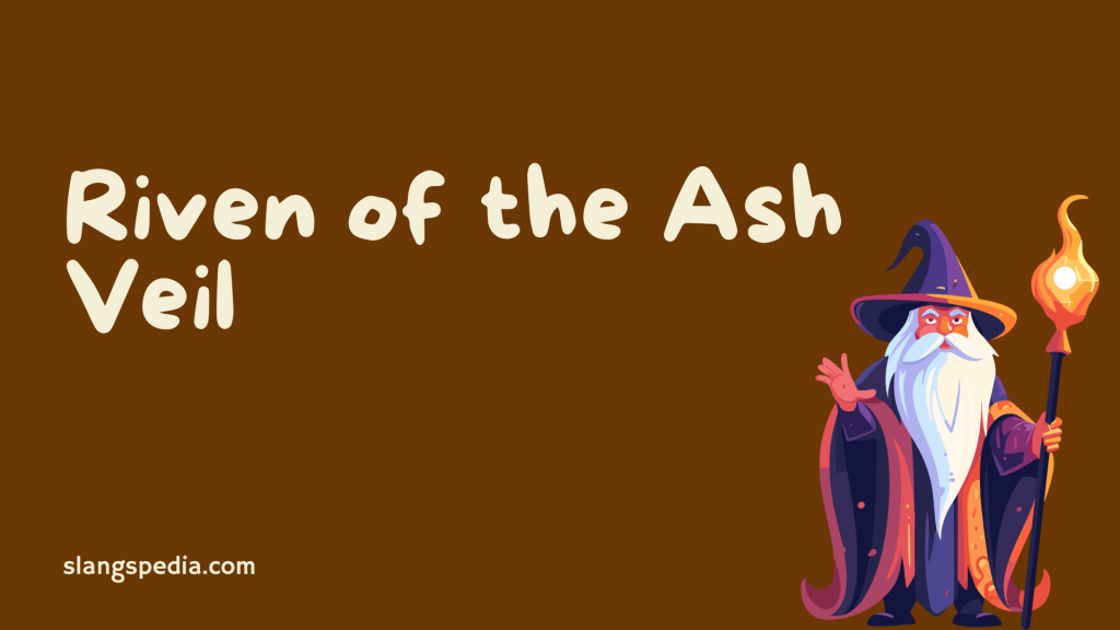Riven of the Ash Veil