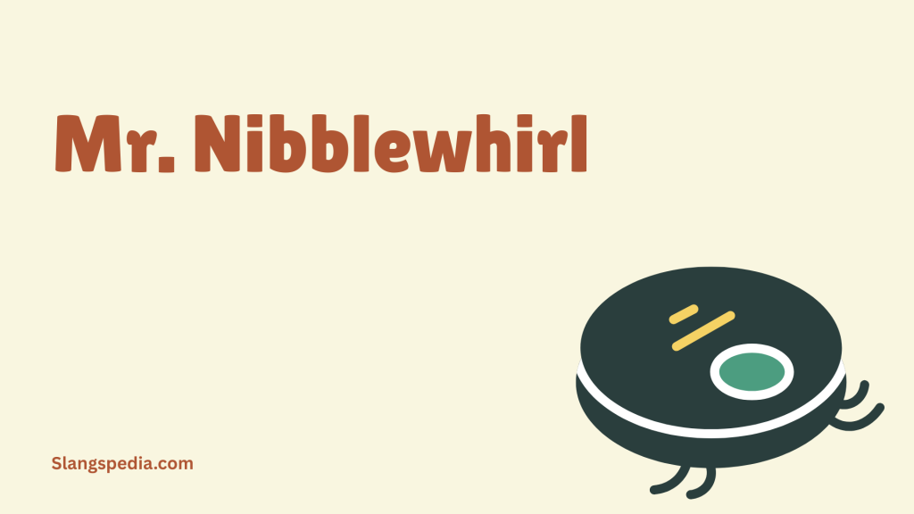 Mr. Nibblewhirl
