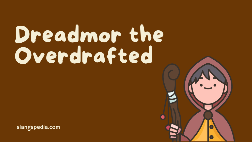 Dreadmor the Overdrafted