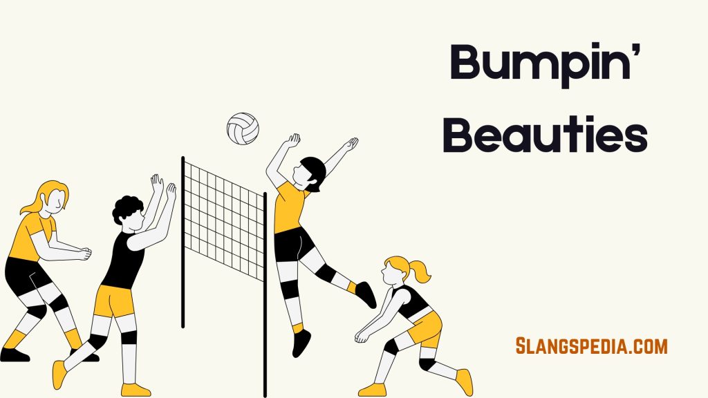 Bumpin’ Beauties