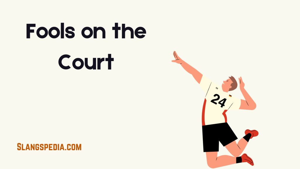 Fools on the Court