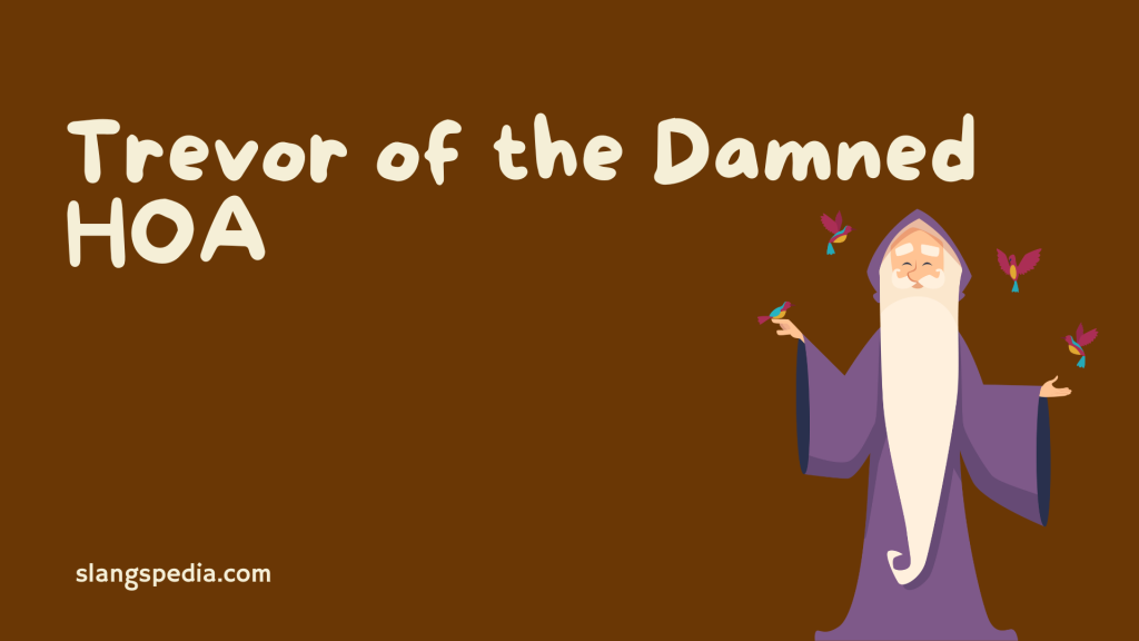 Trevor of the Damned HOA