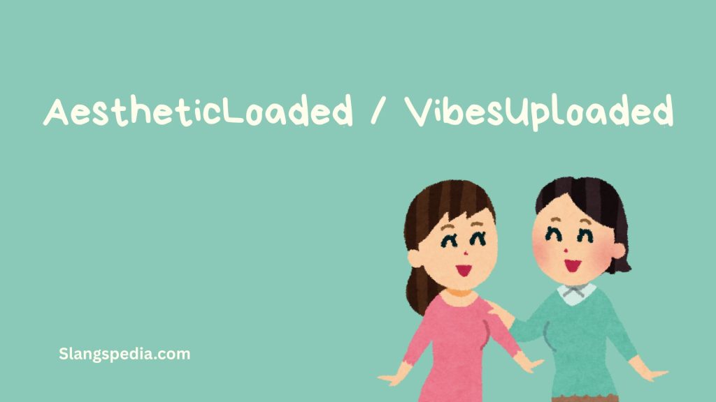 AestheticLoaded / VibesUploaded