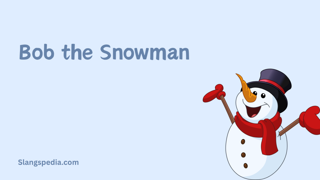 Bob the Snowman