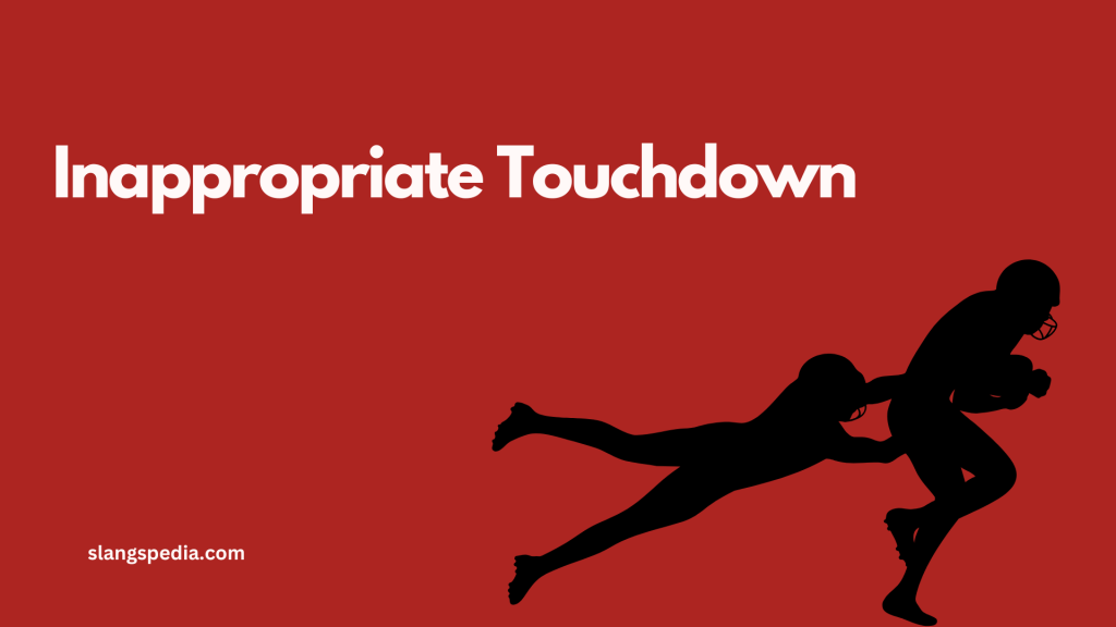 Inappropriate Touchdown
