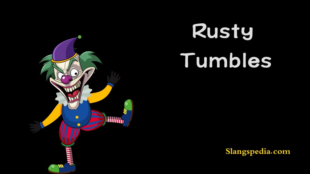Rusty Tumbles