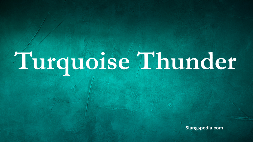 Turquoise Thunder